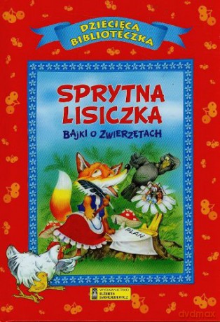 Sprytna lisiczka. Bajki o zwierzętach [KSIĄŻKA]