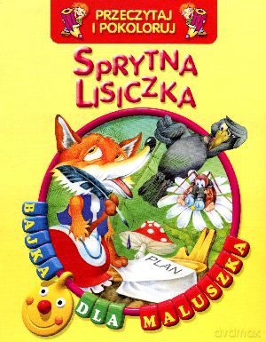 Sprytna lisiczka. Przeczytaj i pokoloruj. Bajka dla maluszka [KSIĄŻKA]