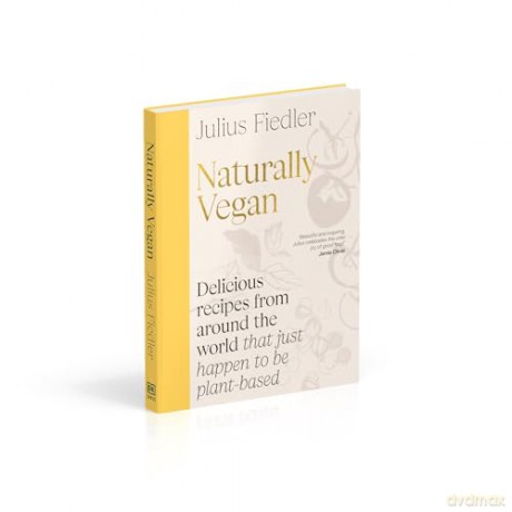 Naturally Vegan: Delicious Recipes from Around the World That Just Happen to Be Plant-based - Julius Fiedler [KSIĄŻKA]