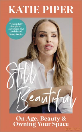 Still Beautiful: On Age, Beauty and Owning Your Space - Katie Piper OBE [KSIĄŻKA]