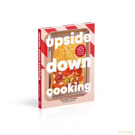 Upside Down Cooking: LAYER, BAKE, FLIP A Brand New Way to Cook in One Tray (DK RED) - Dominic Franks [KSIĄŻKA]