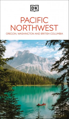 DK Pacific Northwest: Oregon, Washington and British Columbia (Travel Guide) - DK Travel [KSIĄŻKA]