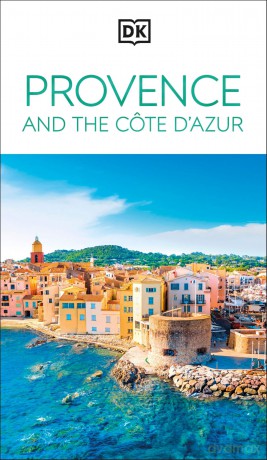 DK Provence and the Côte d'Azur (Travel Guide) - DK Travel [KSIĄŻKA]