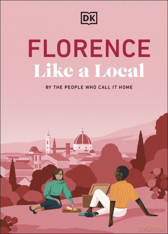 Florence Like a Local: By the People Who Call It Home (Local Travel Guide) - DK Travel [KSIĄŻKA]