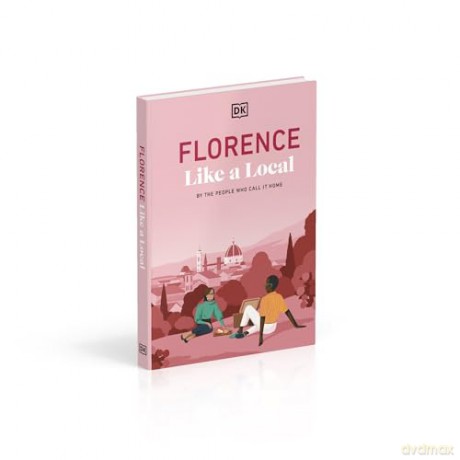 Florence Like a Local: By the People Who Call It Home (Local Travel Guide) - DK Travel [KSIĄŻKA]