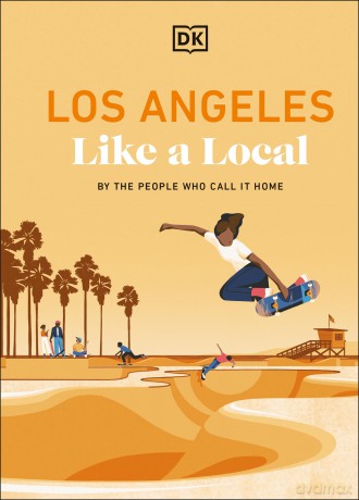 Los Angeles Like a Local: By the People Who Call it Home (Local Travel Guide) - DK Travel [KSIĄŻKA]