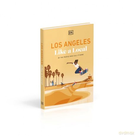 Los Angeles Like a Local: By the People Who Call it Home (Local Travel Guide) - DK Travel [KSIĄŻKA]