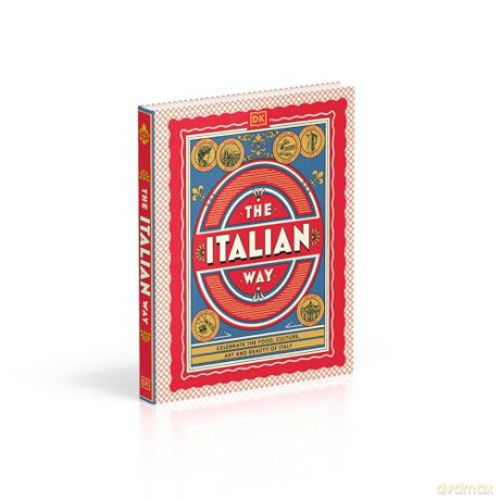 The Italian Way: Celebrate the Food, Culture, Art and Beauty of Italy - DK Travel [KSIĄŻKA]