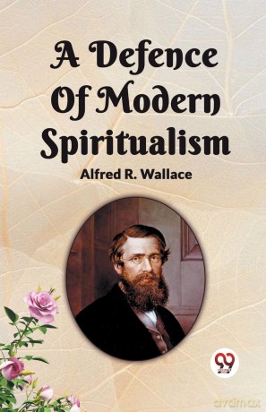 A Defence Of Modern Spiritualism - Alfred R Wallace [KSIĄŻKA]
