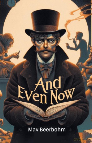And Even Now - Max Beerbohm [KSIĄŻKA]