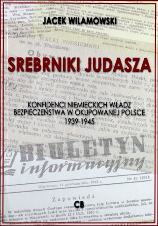 Srebrniki Judasza. Konfidenci niemieckich władz bezpieczeństwa w okupowanej Polsce 1939-1945 [KSIĄŻKA]