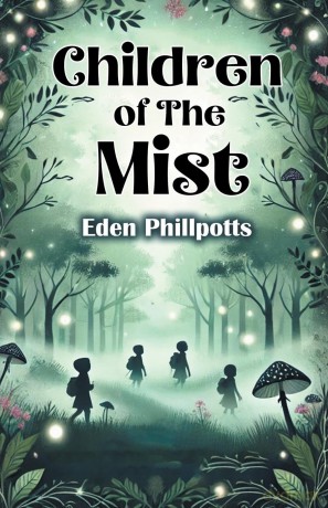 Children of The Mist - Eden Phillpotts [KSIĄŻKA]