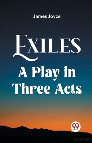 Exiles A Play In Three Acts - James Joyce [KSIĄŻKA]