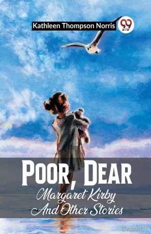 Poor, Dear Margaret Kirby And Other Stories - Kathleen Thompson Norris [KSIĄŻKA]