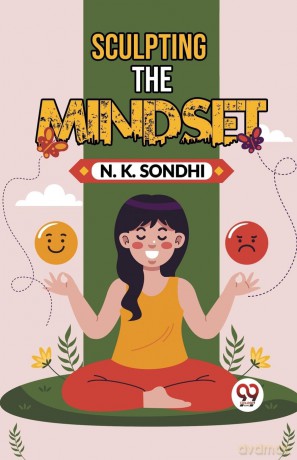 Sculpting The Mindset Navigating Life With A Winning Mindset Unlocking Your Potential For Success - N K Sondhi [KSIĄŻKA]