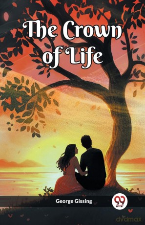 The Crown Of Life - George Gissing [KSIĄŻKA]