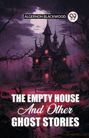 The Empty House And Other Ghost Stories - Algernon Blackwood [KSIĄŻKA]