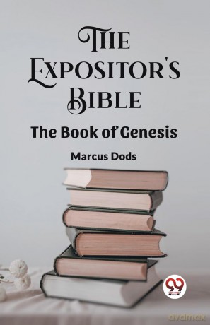 The Expositor's Bible The Book Of Genesis - Marcus Dods [KSIĄŻKA]