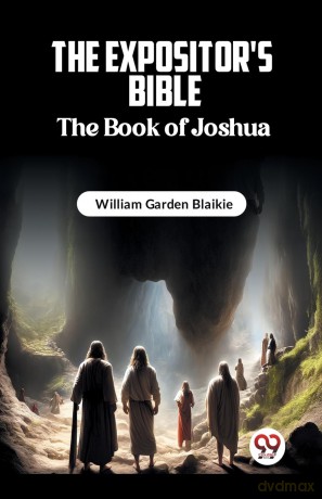 The Expositor's Bible The Book of Joshua - William Garden Blaikie [KSIĄŻKA]