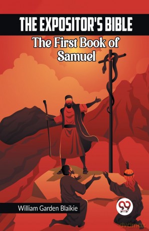 The Expositor's Bible The First Book of Samuel - William Garden Blaikie [KSIĄŻKA]