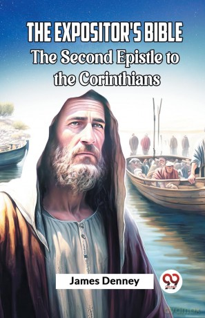 The Expositor's Bible The Second Epistle to the Corinthians - James Denney [KSIĄŻKA]