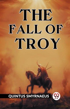 The Fall Of Troy - Quintus Smyrnaeus [KSIĄŻKA]