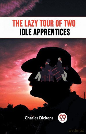 The Lazy Tour Of Two Idle Apprentices - Charles Dickens [KSIĄŻKA]