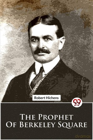 The Prophet Of Berkeley Square - Robert Hichens [KSIĄŻKA]