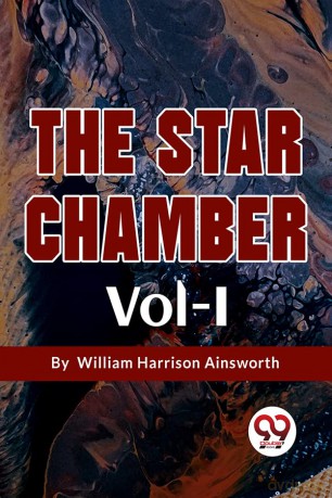 The Star Chamber Vol-I - William Harrison Ainsworth [KSIĄŻKA]