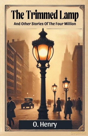 The Trimmed Lamp And Other Stories Of The Four Million - O. Henry [KSIĄŻKA]