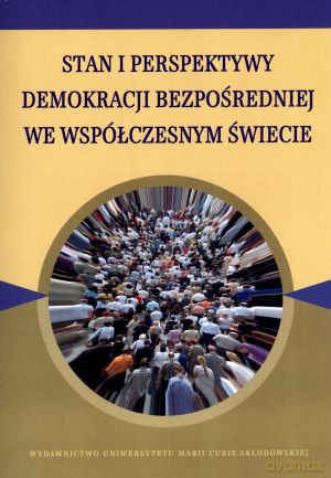 Stan i perspektywy demokracji bezpośredniej we współczesnym świecie - Maria Marczewska-Rytko (red.) [KSIĄŻKA]