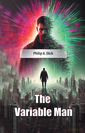The Variable Man - Philip K Dick [KSIĄŻKA]