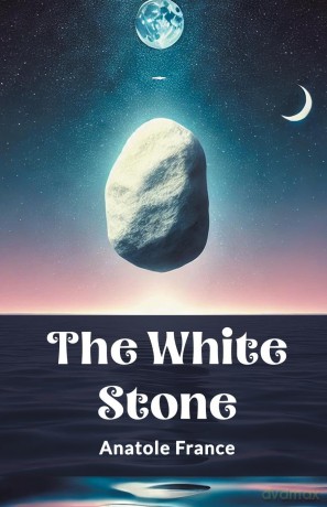 The White Stone - Anatole France [KSIĄŻKA]