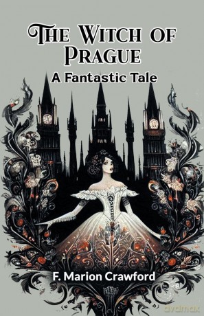The Witch of Prague A Fantastic Tale - F. Marion Crawford [KSIĄŻKA]
