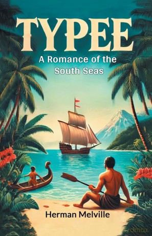 Typee A Romance Of The South Seas - Herman Melville [KSIĄŻKA]
