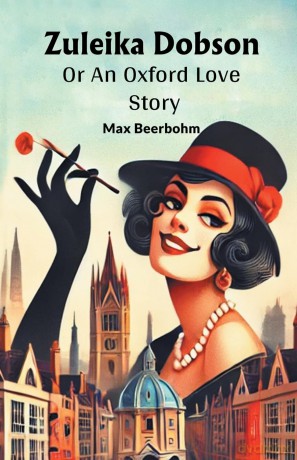 Zuleika Dobson Or An Oxford Love Story - Max Beerbohm [KSIĄŻKA]