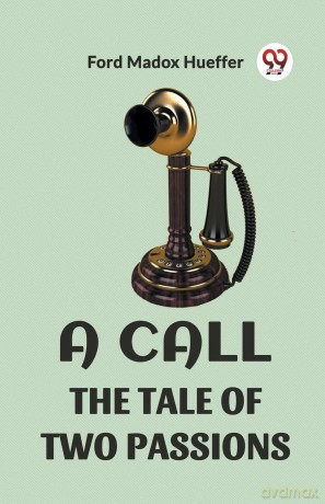 A Call the Tale of Two Passions - Ford Madox Hueffer [KSIĄŻKA]