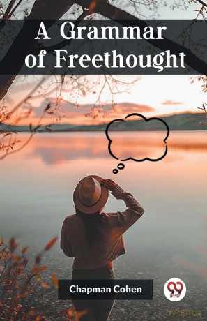 A Grammar of Freethought (Edition 2023) - Chapman Cohen [KSIĄŻKA]