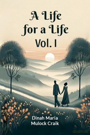 A Life for a Life Vol. I (Edition 2024) - Dinah Maria Mulock Craik [KSIĄŻKA]
