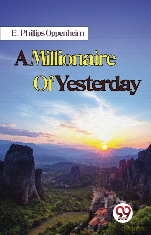 A Millionaire of Yesterday - E. Phillips Oppenheim [KSIĄŻKA]