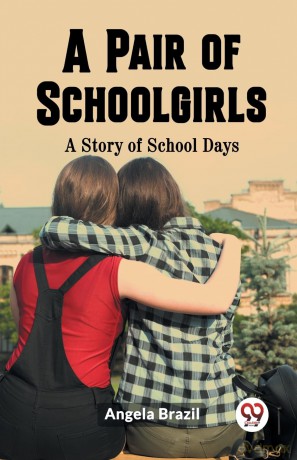 A Pair of SchoolgirlsA Story of School Days (Edition 2023) - Angela Brazil [KSIĄŻKA]
