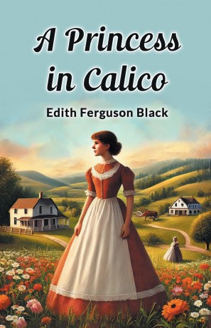 A Princess in Calico - Edith Ferguson Black [KSIĄŻKA]