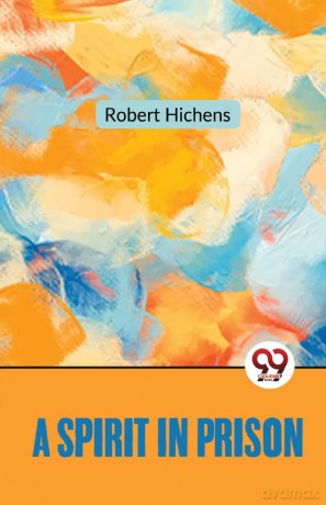 A Spirit in Prison - Robert Hichens [KSIĄŻKA]