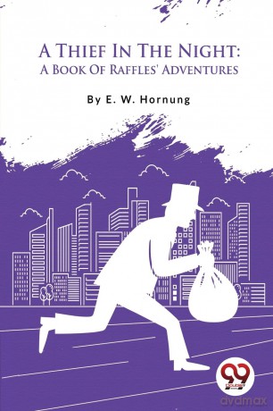 A Thief in the Night: A Book of Raffles' Adventures - E. W. Hornung [KSIĄŻKA]