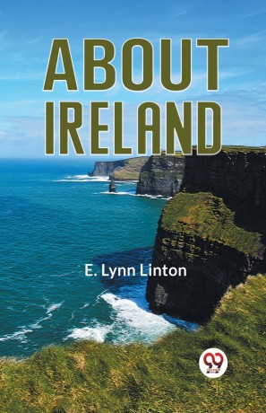 About Ireland - E. Lynn Linton [KSIĄŻKA]