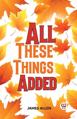 All These Things Added - James Allen [KSIĄŻKA]