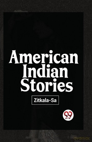 American Indian Stories - Zitkala-Sa [KSIĄŻKA]
