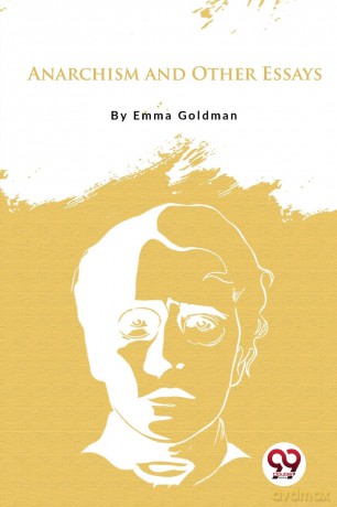 Anarchism and Other Essays - Emma Goldman [KSIĄŻKA]
