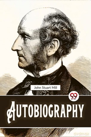 Autobiography - John Stuart Mill [KSIĄŻKA]