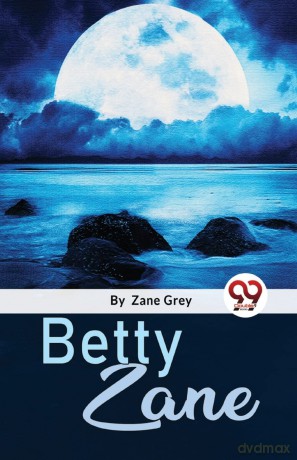 Betty Zane - Zane Grey [KSIĄŻKA]